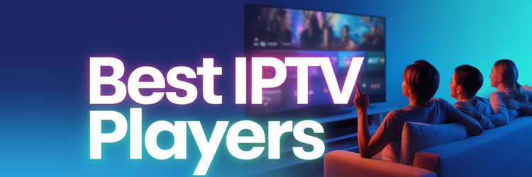 Best IPTV Players