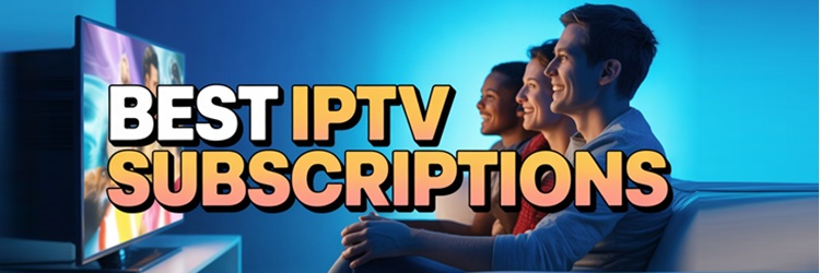 Best IPTV Subscriptions