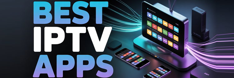 Best IPTV Apps