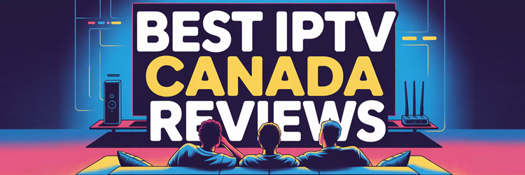 Best IPTV Canada Reviews