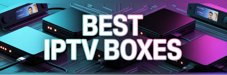 Best IPTV Boxes