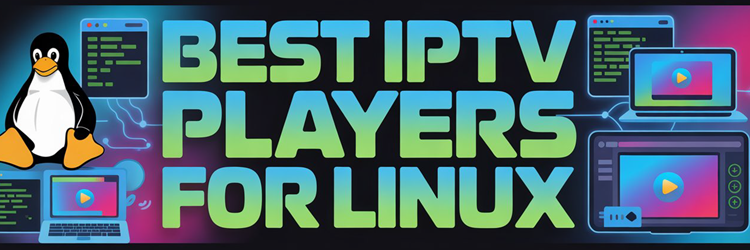 Best IPTV Player for Linux
