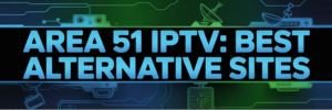 Area 51 IPTV Best Alternatives