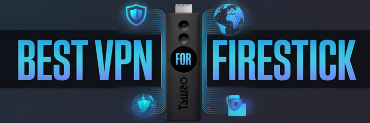 Best VPN for Firestick