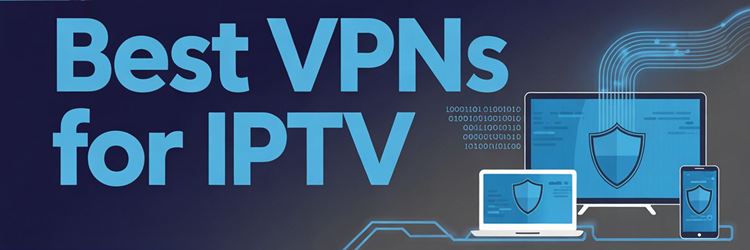 Best VPNs for IPTV