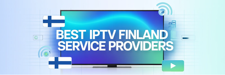 Best IPTV Finland Service Providers