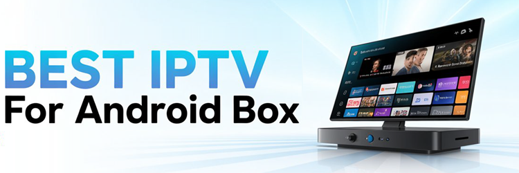 Best IPTV for Android Box
