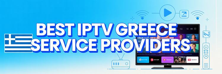 Best IPTV Greece Service Providers