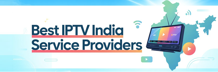 Best IPTV India Service Providers