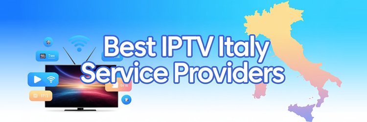 Best IPTV Italy Service Providers