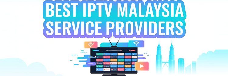 Best IPTV Malaysia Service Providers