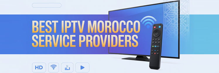 Best IPTV Morocco Service Providers