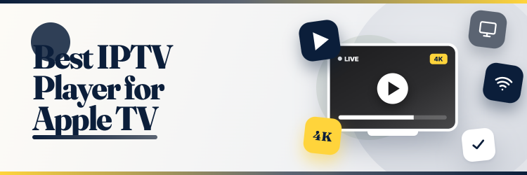 Best IPTV Player for Apple TV