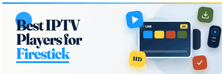 Best IPTV Player for Firestick