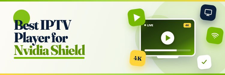 Best IPTV Player for Nvidia Shield