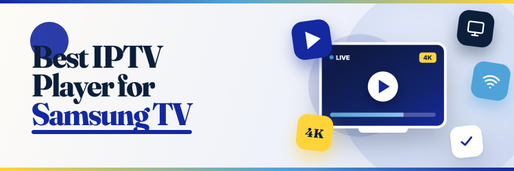 Best IPTV Players for Samsung TV