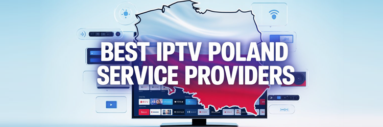 Best IPTV Poland Service Providers