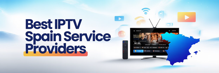 Best IPTV Spain Service Providers