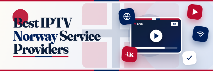 Best Norway IPTV Service Providers