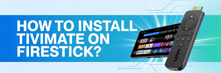 How to Install Tivimate on Firestick