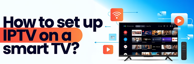 How to Setup IPTV on Smart TV