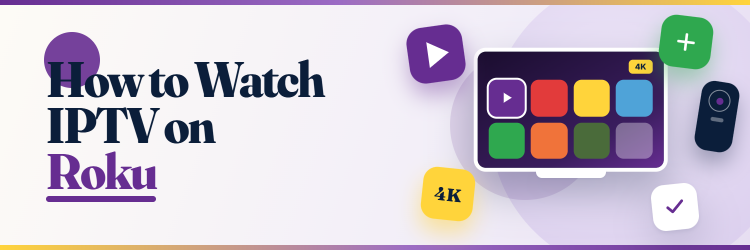 How to Watch IPTV on Roku