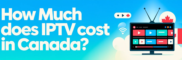 IPTV Cost in Canada