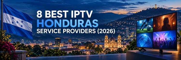 Best IPTV Honduras Service Providers banner with Tegucigalpa, an entertainment television and the Honduras flag