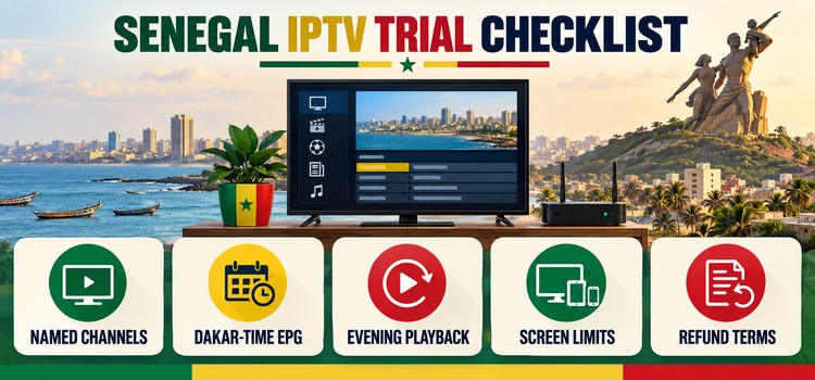 Senegal IPTV trial checklist for named channels, Dakar-time EPG, evening playback, screen limits and refund terms