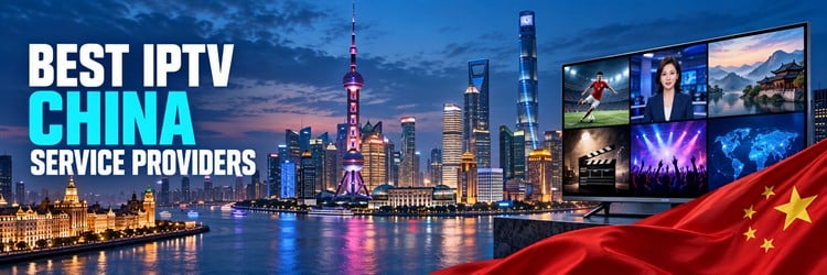 Best IPTV China Service Providers banner with Shanghai skyline, entertainment television and Chinese flag
