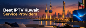 Best IPTV Kuwait Service Providers: Kuwait City skyline and television