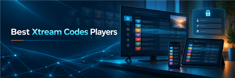 Best Xtream Codes Players on television, phone, and tablet screens