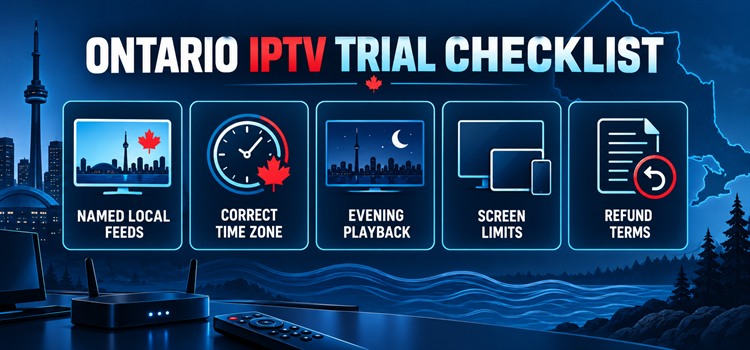 Ontario IPTV trial checklist for named local feeds, correct time zone, evening playback, screen limits and refund terms